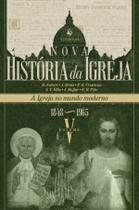 Livro - Nova História da Igreja, vol. V: A Igreja no mundo moderno (1848–1965) Livro - Nova História da Igreja, vol. V: A Igreja no mundo moderno (1848–1965)