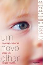 Livro - Novo Olhar, Um - E Outras Cronicas Sobre Um Mundo Volatil