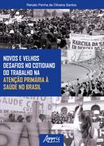 Livro - Novos e velhos desafios no cotidiano do trabalho na atenção primária à saúde no Brasil