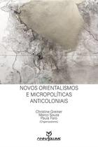 Livro - Novos orientalismos e micropolíticas anticoloniais Livro - Novos orientalismos e micropolíticas anticoloniais