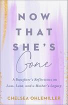 Livro Now That She's Gone: Reflexões de uma filha sobre perda, amor e legado de mãe Livro Now That She's Gone: Reflexões de uma filha sobre perda, amor e legado de mãe