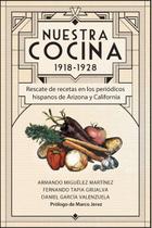 Livro Nuestra Cocina 1918-1928: Rescate de recetas en los periódicos hispanos do Arizona e da Califórnia