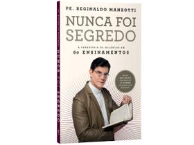 Livro Nunca Foi Segredo Pe. Reginaldo Manzotti