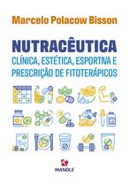Livro - NUTRACÊUTICA CLÍNICA, ESTÉTICA, ESPORTIVA E PRESCRIÇÃO DE FITOTERÁPICOS