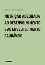 Livro - Nutrição adequada ao desenvolvimento e ao envelhecimento saudáveis