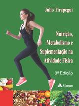 Livro - Nutrição, Metabolismo e Suplementação na Atividade Física, 3ª Edição