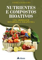 Livro - Nutrientes e Compostos Bioativos - uma Abordagem Metabólica e Terapêutica