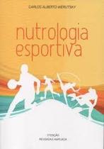 Livro NUTROLOGIA ESPORTIVA por CARLOS ALBERTO WERUTSKY