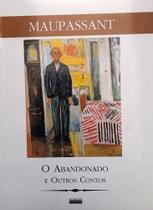 Livro O Abandonado E Outros Contos Guy De Maupassant (1850-1893)