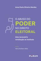 Livro - O Abuso do Poder no Direito Eleitoral Livro - O Abuso do Poder no Direito Eleitoral