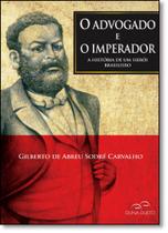 Livro - O Advogado e o Imperador: A História de um Herói Brasileiro - Duna Dueto