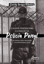 Livro - O agente penitenciário e a criação da polícia penal: um debate sobre identidade e reconhecimento social