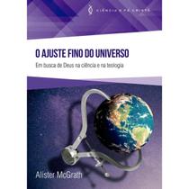Livro o ajuste fino do universo em busca de deus na ciência e na teologia alister mcgrath Livro o ajuste fino do universo em busca de deus na ciência e na teologia alister mcgrath