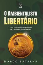 Livro - O ambientalista libertário Livro - O ambientalista libertário