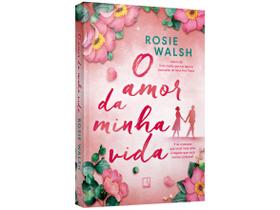 Livro O Amor da Minha Vida Rosie Walsh