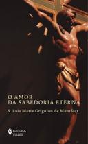 Livro - O amor da sabedoria eterna - Sem orelhas Livro - O amor da sabedoria eterna - Sem orelhas