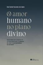 Livro - O amor humano no plano divino Livro - O amor humano no plano divino