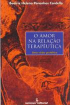 Livro - O amor na relação terapêutica Livro - O amor na relação terapêutica