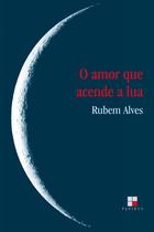 Livro - O amor que acende a lua Livro - O amor que acende a lua