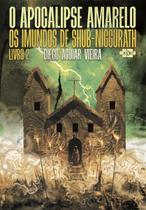 Livro - O Apocalipse Amarelo 2: os imundos de Shub-Niggurath Livro - O Apocalipse Amarelo 2: os imundos de Shub-Niggurath