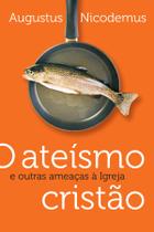 Livro - O ateísmo cristão e outras ameaças à Igreja Livro - O ateísmo cristão e outras ameaças à Igreja