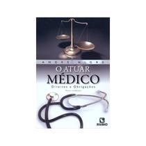 Livro - O Atuar Médico - Direitos e Obrigações - Nigre - Rúbio