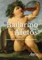 Livro - O bailarino dos afetos: corporeidade dionisíaca e ética trágica em Deleuze