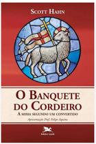 Livro o banquete do cordeiro a missa segundo um convertido