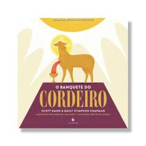 Livro O Banquete do Cordeiro ( Infantil ) - Emily Stimpson Chapman e Scott Hahn - Ecclesiae