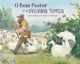 Livro - O Bom Pastor e a Ovelhinha Teimosa - Livro infantil sobre amor e redenção Livro - O Bom Pastor e a Ovelhinha Teimosa - Livro infantil sobre amor e redenção