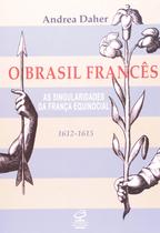 Livro - O Brasil francês - As singularidades da França equinocial (1612-1615)
