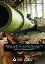 Livro - O Brasil, os BRICS e o mundo no século XXI: estratégias nacionais de defesa e desafios geopolíticos em um mundo em transformação