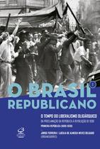 Livro - O Brasil Republicano: O tempo do liberalismo oligárquico (Vol. 1)