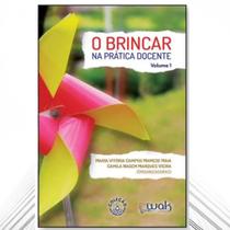 Livro: O Brincar Na Prática Docente - Volume 1 - Wak Editora Livro: O Brincar Na Prática Docente - Volume 1 - Wak Editora
