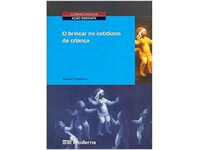 Livro O Brincar no Cotidiano da Criança - Adriana Friedmann Livro O Brincar no Cotidiano da Criança - Adriana Friedmann
