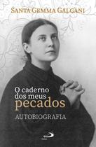 Livro o caderno dos meus pecados autobiografia santa gemma galgani - Paulus -