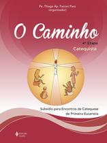 Livro - O Caminho - 4ª etapa - Catequista