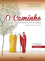 Livro - O Caminho - Estágio Pastoral Crisma 3a. etapa Catequista
