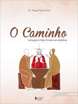 Livro - O Caminho - Iniciação à vida cristã com adultos - Ctq. Livro - O Caminho - Iniciação à vida cristã com adultos - Ctq.