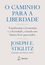 Livro - O caminho para a liberdade: Transformar a Economia e a Sociedade, criando um futuro livre para todos