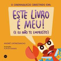 Livro - O caranguejo irritado em: Este livro é meu! (E eu não te empresto)