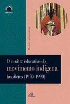 Livro - O caráter educativo do movimento indígena brasileiro (1970-1990)