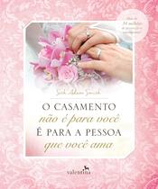 Livro - O casamento não é para você - É para a pessoa que você ama Livro - O casamento não é para você - É para a pessoa que você ama