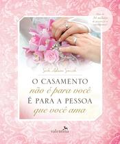 Livro - O casamento não é para você - É para a pessoa que você ama