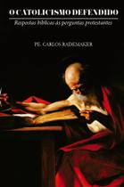 Livro - O Catolicismo Defendido Livro - O Catolicismo Defendido