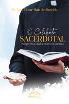 Livro - O Celibato Sacerdotal: perspectiva teológica, histórica e canônica