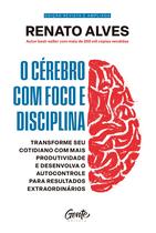 Livro - O cérebro com foco e disciplina Livro - O cérebro com foco e disciplina