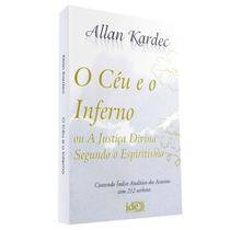 Livro O Céu e o Inferno - Allan Kardec - A Justiça Divina Segundo o Espiritismo Livro O Céu e o Inferno - Allan Kardec - A Justiça Divina Segundo o Espiritismo