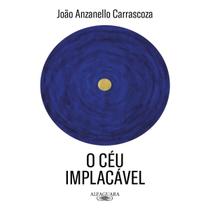 Livro O Céu Implacável João Anzanello Carrascoza