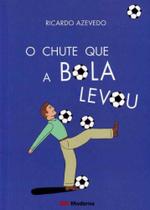 Livro - O chute que a Bola levou Livro - O chute que a Bola levou